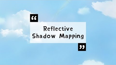 CS7GV3 RealTime Rendering Final Assignment Reflective Shadow Maps