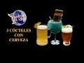 3 cócteles con cerveza