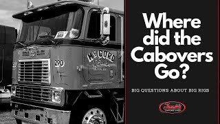 Where did the Cabovers Go? - Big Questions About Big Rigs