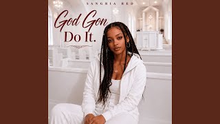 God Gon Do It