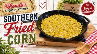 The Ultimate Southern Fried Corn Recipe You Need to Try