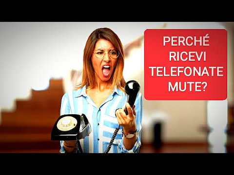 Perché ricevi telefonate mute?