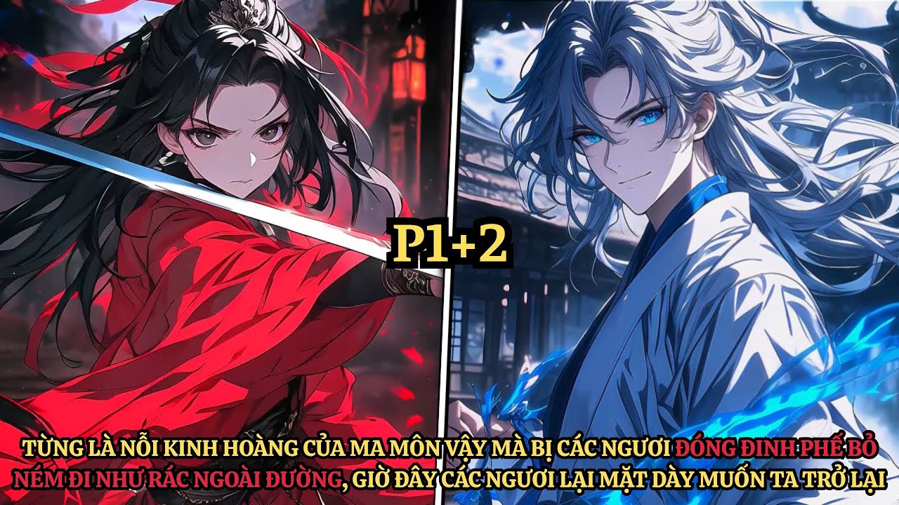 20 Năm Trước Đóng Đinh Phế Bỏ Ném Ta Đi Như Rác Ngoài Đường Giờ Đây Các Ngươi Lại Muốn Ta Trở VềP1+2