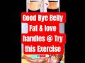 Best 7 Exercise to Loss Belly Fat & Love Handles ( Try this workout @ home and get results)