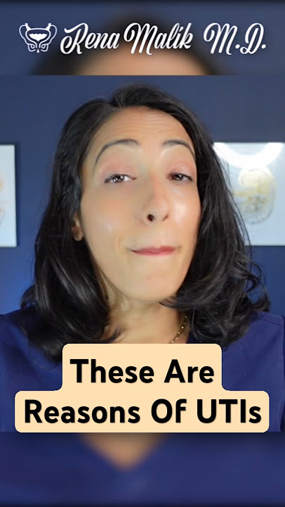 Why you're getting UTIs?