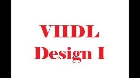 VHDL Design I, Logic Gates and Boolean Algebra, Digital Logic Design, TheEngineeringDoctor