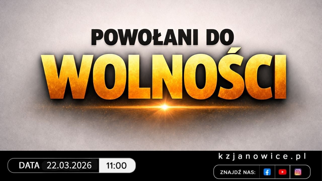 POWOŁANI DO WOLNOŚCI | Jan Gwiazda | 22.03.2026r.