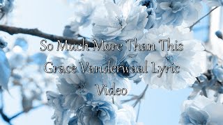 So Much More Than This - Grace Vanderwaal lyric video