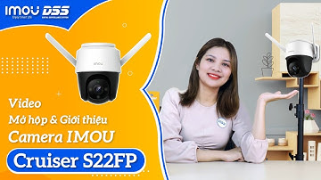 Video Unbox & Giới Thiệu  Mã Camera Quay Quét Speed Dome CRUISER   S22FP  Của IMOU DSS