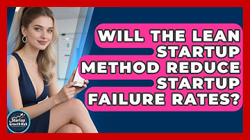 Will the Lean Startup Method Reduce Startup Failure Rates? | The Startup Growth Hub News