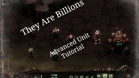 They Are Billions Advanced Tutorial   Units