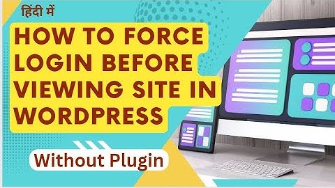 How To Force Login Before Viewing Site in WordPress