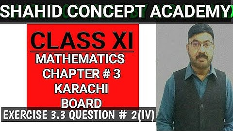 Class XI |Mathematics|Chapter#3, Exercise#3.3,Question # 2(IV) | Karachi Sindh Board || Sir Shahid