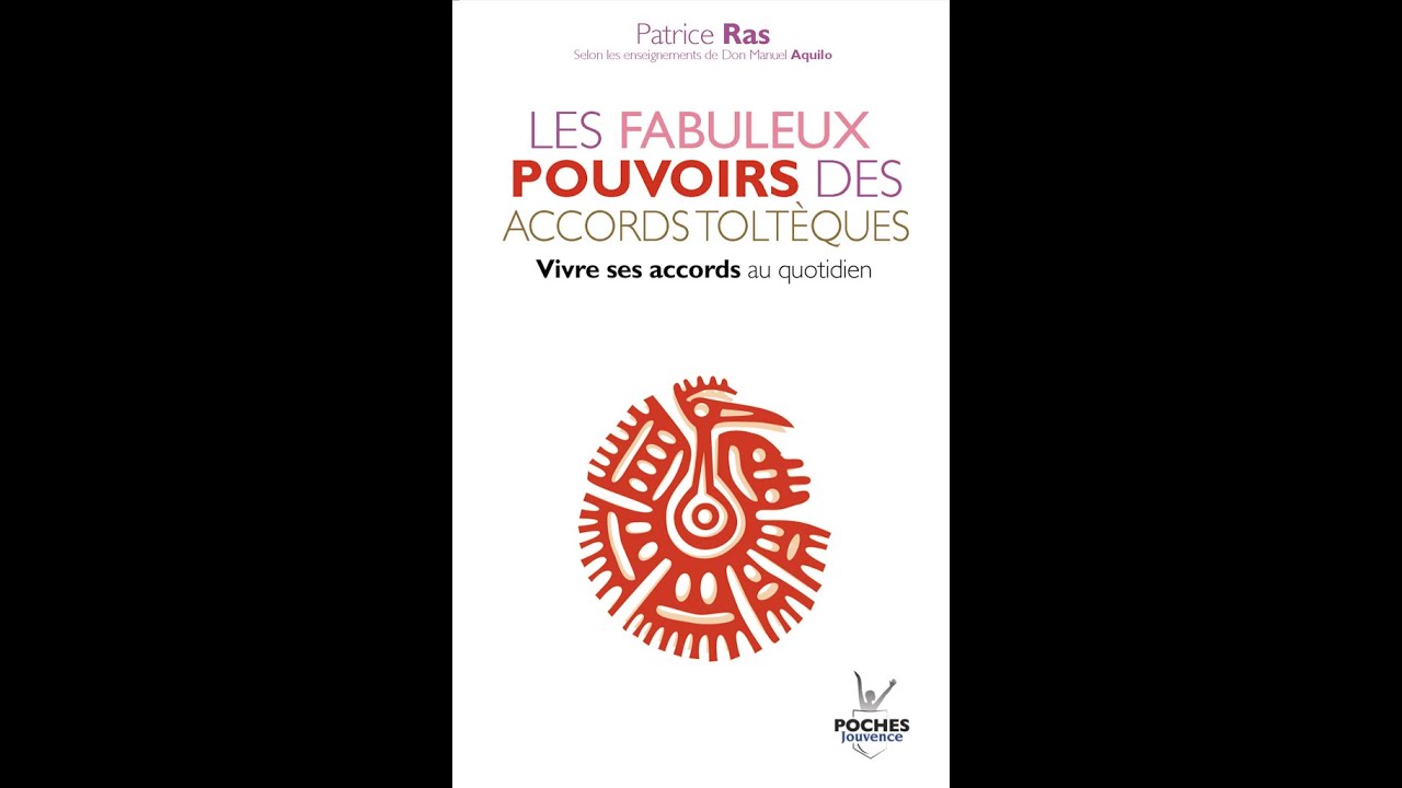 Le livre de Patrice RAS : Les fabuleux pouvoirs des accords toltèques ...