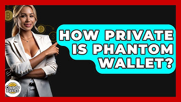 How Private Is Phantom Wallet? - CryptoBasics360.com