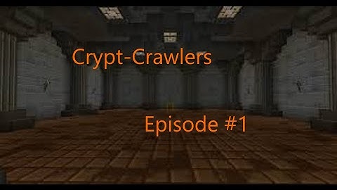 Minecraft Crypt-Crawlers Episode #1