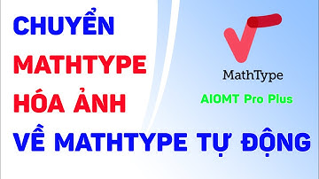 AIOMT Pro Plus – Chuyển MathType hóa ảnh về công thức MathType tự động