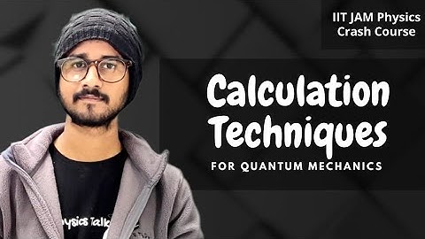 Calculation techniques For Quantum Mechanics | IIT JAM Physics Crash course | Physics Talks |