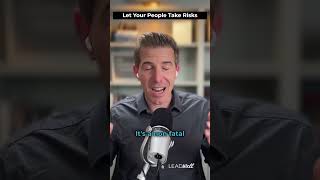 Let Your People Take Risks