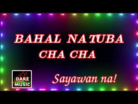 BAHAL NA TUBA CHA CHA