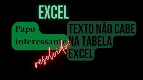 Aprenda, o que fazer quando o texto não cabe dentro da célula na tabela EXCEL.