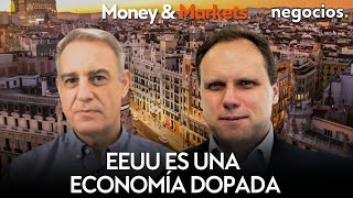 'EEUU no es una economía que aguanta, es una economía dopada'. Pablo Gil I MONEY & MARKETS