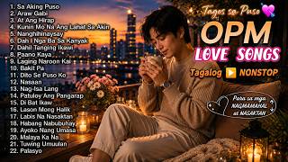 Best OPM Love Songs  🎧🎵 Tagos sa Puso❤️Tagalog Nonstop Love Songs Para sa mga Nagmamahal at Nasaktan