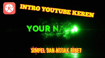 CARA MEMBUAT INTRO YOUTUBE MENGGUNAKAN KINE MASTER