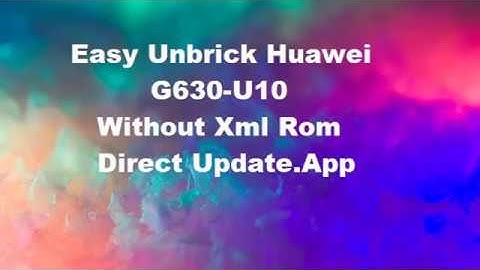 Easy Unbrick HUAWEI G630-U10 Stock On 9008
