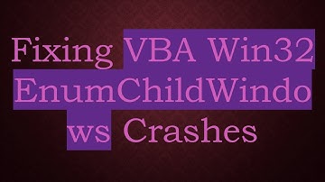 Fixing VBA Win32 EnumChildWindows Crashes