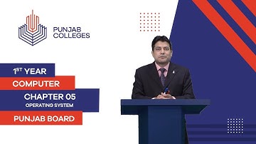 PGC Lectures-Inter Part I-Punjab Board-Computer-Chapter 05-Lecture 11-Operating System