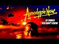 10 Things You Didn&#39;t Know About ApocalypseNow