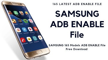 SAMSUNG ADB FILES LATEST UPDATED 2019 Samsung 165 Latest Model ADB Enable File Free Download