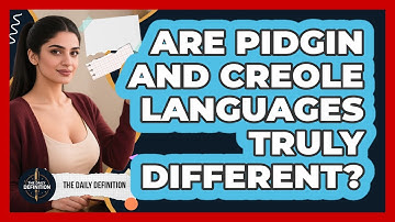 Are Pidgin And Creole Languages Truly Different? - The Daily Definition