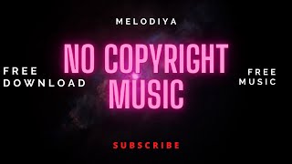 Download Free No Copyright Music Free Music For Content Creators Melodiya Free Music
