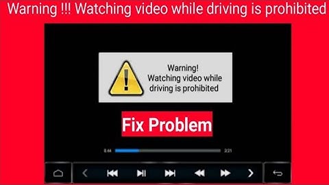 Warning! Watching video while driving is prohibited solution bluefox Android Car stereo setting Ts7