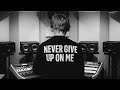 NEVER GIVE UP ON ME (Official Music)