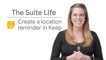 Create a location reminder in Google Keep