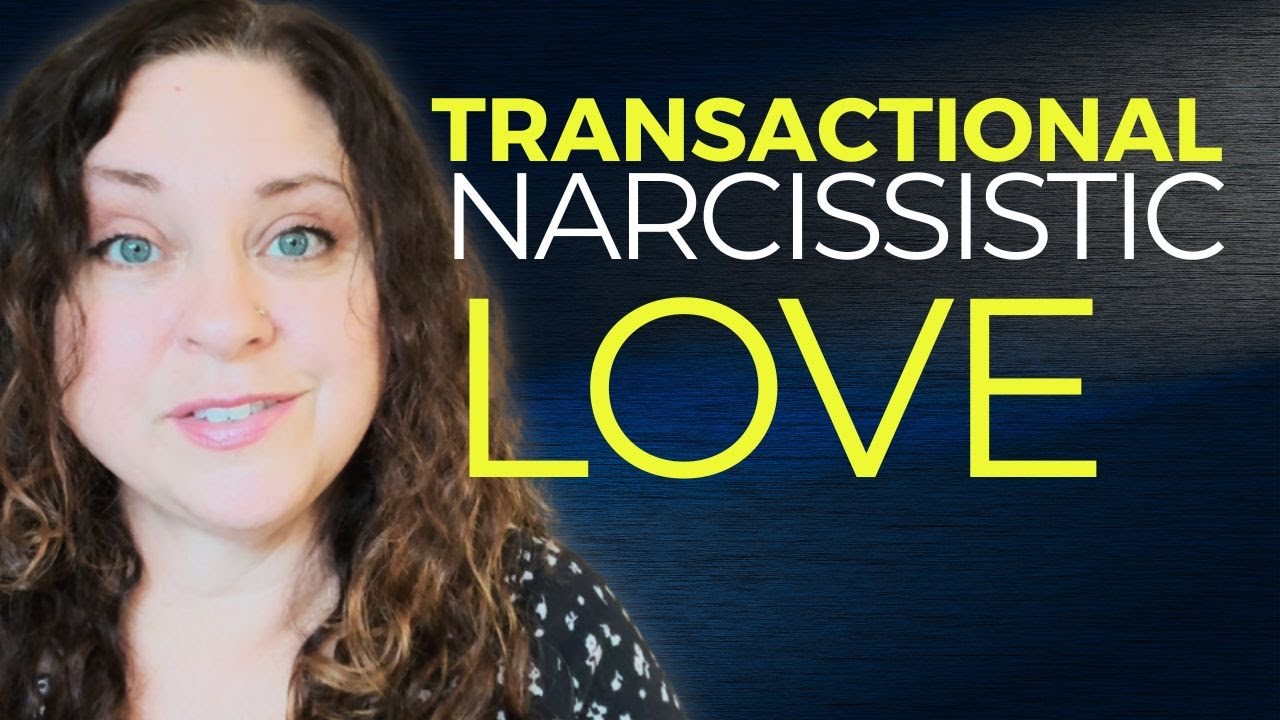 How Narcissists Love You: Transactional Love - YouTube