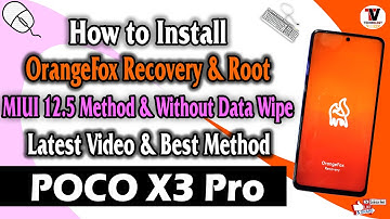 POCO X3 Pro : Install OrangeFox Recovery & Root (No Data Wipe & Best Method) MIUI 12.5 Method 🔥🔥🔥