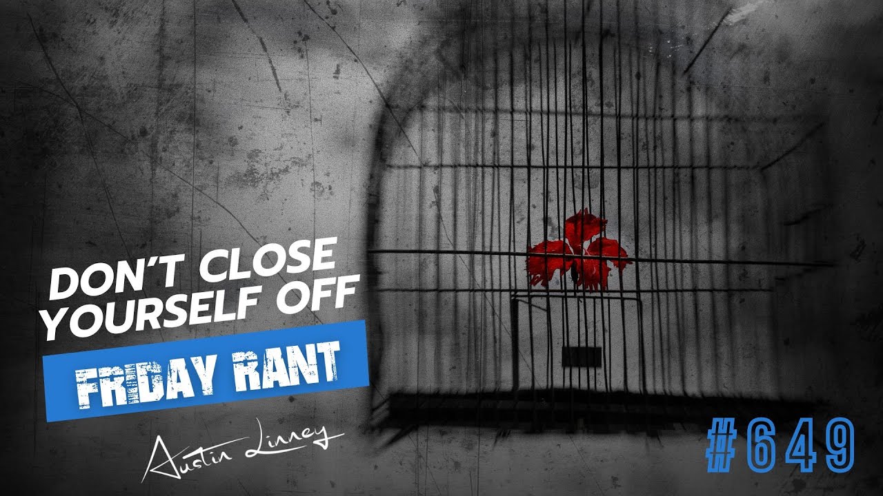 Friday Rant Don't close yourself off | Friday Rant with Austin Linney | Construct ...