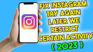 Fix Instagram Try Again Later We Restrict Certain Activity to Protect Our Community (2023)