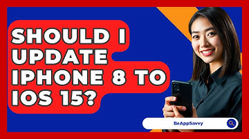 Should I Update iPhone 8 to iOS 15? - Be App Savvy