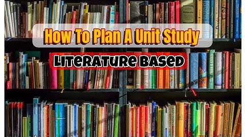 How To Plan A Literature Based Unit Study | Randomnestfamily.org
