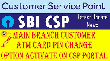 SBI CSP NEW UPDATE 2025 I ATM PIN CHANGE MAIN BRANCH CUSTOMER