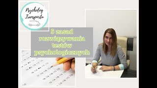 5 zasad rozwiązywania testów psychologicznych