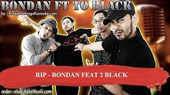 RIP -  BONDAN FEAT 2 BLACK Karaoke  - Durasi: 4:53. 