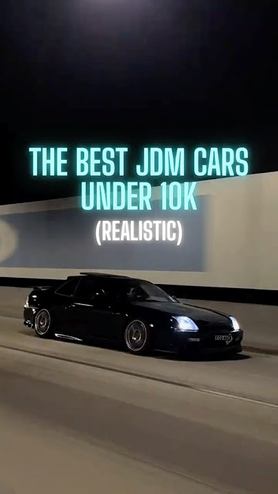 The Best JDM Cars Under 10k !