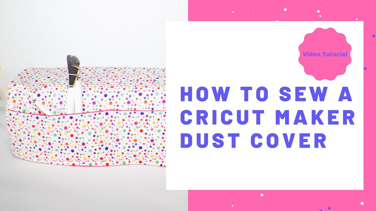 DIY Easy Dust Cover for Cricut Maker 