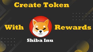 How To Create Token with Shiba Rewards | Full tutorial + Contract Code 2022